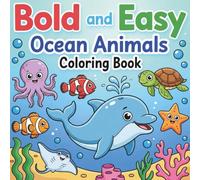 Bold and Easy Ocean Animals Coloring Book: 50 Simple, Cute Sea Creatures and Underwater Scenes - Fun Ocean Animals Coloring Book for Kids Ages 4-8