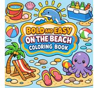 Bold and Easy On the Beach Coloring Book for Adults: Cute Summer Beach Coloring Pages with Simple Designs, Ocean Animals, Relaxing Scenes, and Stress Relief Art for Beginners, Teens & Adults