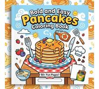 Bold and Easy Pancakes Coloring Book: Fun & Simple Pancake Designs for Kids Ages 4-8! Boost Creativity & Fine Motor Skills.