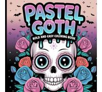 Bold and Easy Pastel Goth Coloring Book: Spooky-Cute Designs for Relaxation and Creativity.