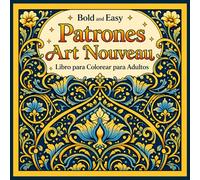 Bold and Easy Patrones Art Nouveau: Libro para Colorear para Adultos con Ornamentos Decorativos y Diseños Repetitivos Relajantes