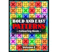 Bold and Easy Patterns Colouring Book - Volume 2: (An Unusual And Fun Colouring Adventure That’s Suitable For People Of All Ages And Abilities)