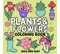 Bold and Easy Plants & Flowers Coloring Book: Simple and Relaxing Floral Coloring Book for Adults and Kids