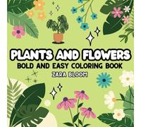 Bold and Easy Plants & Flowers Coloring Book: Simple Designs for Adults and Kids for Relaxation and Creativity