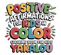 Bold and Easy Positive Affirmations for Kids In Color: Beautiful Inspirational Coloring Book For Kids Ages 4-8 & Up 8-12 with Fun, Easy, and Relaxing Coloring Pages