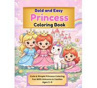 Bold and Easy Princess Coloring Book: Cute and Simple Princess Coloring Pages with Unicorns, Castles, and Magical Fun for Toddlers and Preschoolers