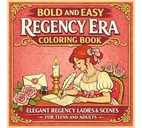 Bold and Easy Regency Era Coloring Book: Elegant Regency Ladies, Romantic Scenes, Tea Time, Fashion and Vintage Designs for Relaxation