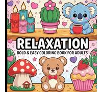 Bold and Easy Relaxation Coloring Book for Adults: Gentle Art Therapy for Mindful Coloring and Quiet Moments.