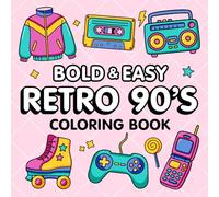 Bold and Easy Retro 90s Coloring Book: Simple and Big Designs for Adults and Kids Featuring Elements of 90s Lifestyle, Pages to Color With Large Print and Thick Lines for Stress Relief and Relaxation