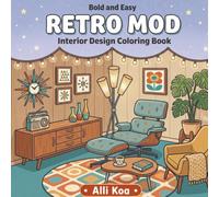 Bold and Easy Retro Mod Interior Design Coloring Book: 40 Simple Mid-Century Modern Room Interiors To Color For Stress Relief and Relaxation
