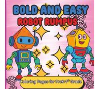 Bold and Easy Robot Rhumbus-Coloring Pages for PreK-1st Grade: A STEM-Inspired Adventure That Builds Logical Thinking, Problem Solving, and Creative Curiosity for Kids