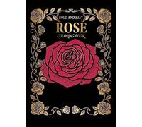Bold and Easy ROSE COLORING BOOK: Bold and Easy ROSE COLORING BOOK