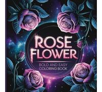 Bold and Easy Rose Flower Coloring Book: Beautiful Illustrations for Mindful Coloring.