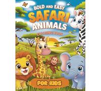 Bold and Easy Safari Animal coloring book for kids: Wild African Animals Coloring Adventure for children - Perfect Activity Book for Creativity and Learning