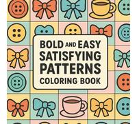Bold and Easy Satisfying Patterns Coloring Book: Thick Line Designs for Stress Relief and Fun for All Ages