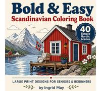 Bold and Easy Scandinavian Coloring Book for Seniors: 40 Large Print Simple Coloring Pages with Thick Lines, Nordic Coastal Scenes, Fjords, Wildlife, Cabins, and Cozy Scandinavian Designs