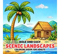 Bold and Easy Scenic Landscapes Coloring Book for Adults: Simple Nature Views, Mountains, Lakes, Forests and Countryside Scenes for Relaxation and Stress Relief