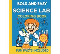 Bold and Easy Science Lab Coloring Book for Kids Ages 5-10: 36 Real Lab Tools with Fun Facts for Young Scientists (STEM/STEAM Learning)