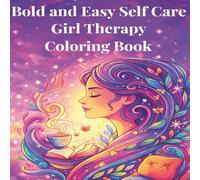 Bold and Easy Self Care Girl Therapy Coloring Book