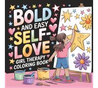 Bold And Easy Self Love Girl Therapy Coloring Book: A Fun & Relaxing Coloring Book for Confidence and Calm