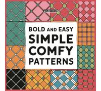 Bold And Easy Simple Comfy Patterns: Simple Designs for Relaxation, Stress Relief, and Fun