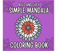 Bold and Easy Simple Mandala Coloring Book: 50 Fun and Relaxing Mandala Designs for Adults and Kids