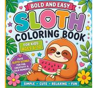 Bold and Easy Sloth Coloring Book for Kids Ages 6-10: Cute and Relaxing Sloth Scenes for Fun, Creativity & Calm Moments