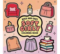 Bold and Easy Soft Girly Coloring Book: 50 Chic and Playful Coloring Pages