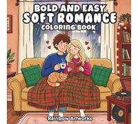 Bold and Easy Soft Romance Coloring Book: Cozy Couples, Soft Love Moments, and Gentle Romance Scenes with 51 Relaxing Pages for Teens and Adults