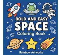 Bold and Easy Space Coloring Book: 51 Outer Space Scenes Featuring Astronauts, the Solar System, Planets, Stars and Spaceships for Kids and Adults
