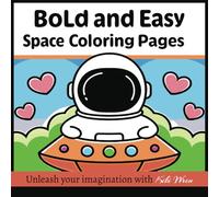 Bold and Easy Space Coloring Book: A Fun and Relaxing Coloring Journey Through the Cosmos | 60 Illustrations for All to Enjoy