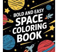 Bold and Easy Space Coloring Book: Explore Planets, Stars, Rockets, and More - Fun and Educational Coloring Adventure for Kids Ages 4-8