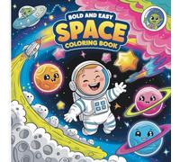 Bold and Easy Space Coloring Book: Fun and Cute outer space coloring kids book Ages 3-7. Explore Planets, Rockets, Aliens, Astronauts, Planetarium, UFO and more...