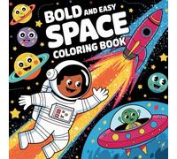Bold And Easy Space Colouring Book Including 91 Cosmic Pages Including Rockets, Planets , Astronauts , Aliens With Space Adventure