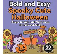 Bold and Easy Spooky Cute Halloween: Simple Designs with Thick Lines for Kids and Adults Adorable Ghostly Monsters & Creepy Creatures Relaxation Fun: Big Images to Color