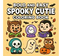 Bold And Easy Spooky Cutie: Bold and Easy Spooky Cute Coloring Book for Adults and Teens Featuring Adorable Ghosts Pumpkins Witches and Creepy Cute Halloween Scenes for Relaxation and Fun