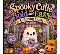 Bold and Easy Spooky Cutie Coloring Book for Adults: Cute Ghosts, Pumpkins, and Whimsical Designs to Color and Enjoy.