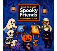 Bold And Easy Spooky Friends: Bold and Easy Spooky Friends Coloring Book for Adults, Teens, and Kids with Cute Halloween Designs Featuring Ghosts, ... Bats, and More for Relaxation and Fun