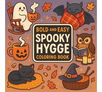 Bold and Easy Spooky Hygge Coloring Book: Relaxing Halloween Inspired Illustrations with a Cozy Touch - Fun and Simple Designs for All Ages for Adults and Teens