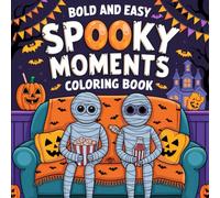 Bold and Easy Spooky Moments Coloring Book: 47 Halloween Spooky Moment Images For Kids and Adults