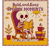 Bold and Easy Spooky Moments Coloring Book: Fun and Creepy Halloween Scenes with Bold Outlines for Stress Relief and Relaxation for Adults and Teens