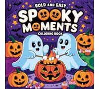 Bold and Easy Spooky Moments Coloring Book: Simple, Fun Halloween Designs for Relaxation and Creativity.