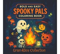 Bold and Easy Spooky Pals Coloring Book: A Spooky Cutie Coloring Book for Adults and Teens Featuring Adorable Creepy Creatures in Cozy Hygge Moments for Relaxation