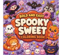 Bold and Easy Spooky Sweet Coloring Book: Simple and Cute Halloween Coloring Pages for Kids, Toddlers, and Adults with Thick Lines, Big Designs, Relaxing Kawaii Ghosts, Pumpkins, and Sweet Treats