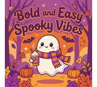 Bold and Easy Spooky Vibes: A Cute and Cozy Horror Coloring Book with Friendly Ghosts, Witches, and Kawaii Halloween Treats
