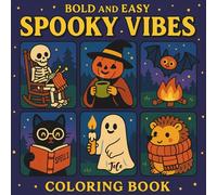 Bold and Easy Spooky Vibes Coloring Book Subtitle: Fun & Creepy-Cute Designs