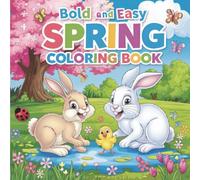 Bold and Easy Spring Coloring Book: 55 Big, Bold & Easy Springtime Coloring Pages - Cute Bunnies, Chicks, Flowers & Outdoor Scenery Fun for Kids