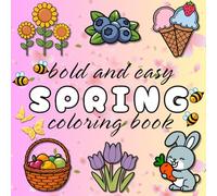 bold and easy spring coloring book: Esplora la primavera con disegni semplici e audaci, un viaggio rilassante e creativo per tutte le età