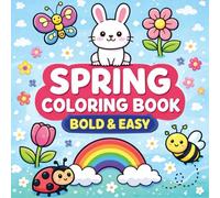 Bold and Easy Spring Coloring Book for Kids Ages 3-6: 50 Bold & Easy Coloring Pages with Bunny, Butterfly, Flowers and Rainbow