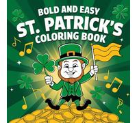 Bold and Easy St. Patrick’s Coloring Pages: 25 Fun & Relaxing Designs + Bonus Covers | KDP Interior: High-Quality St. Patrick’s Day Coloring Pages ... - Perfect for Adults, Teens & KDP Sellers